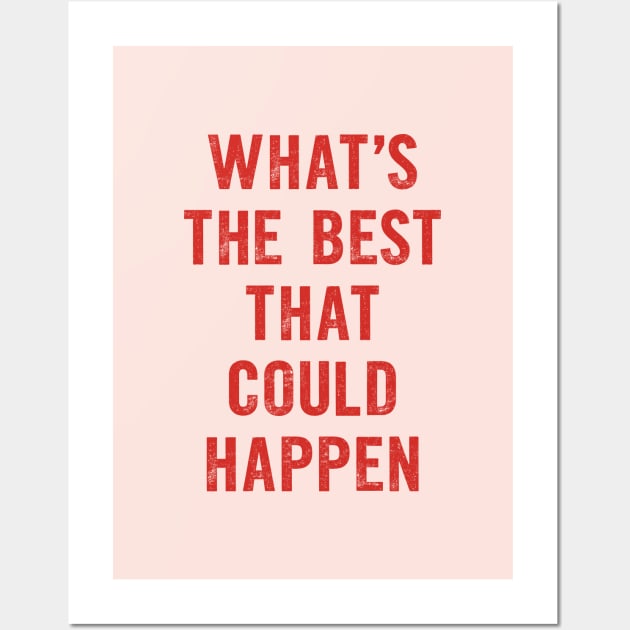 Whats The Best That Could Happen in Pink and Red Wall Art by MotivatedType